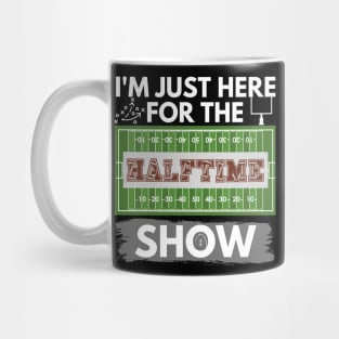 I'm Just Here for The Halftime Show Mug